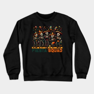 Fiesta Squad Cinco de Mayo Dancing Skeletons Sombreros Maracas Crewneck Sweatshirt